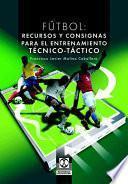 FÚTBOL. Recursos y consignas para el entrenamiento técnico-táctico