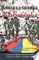Ganar la guerra para conquistar la paz