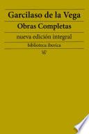 Garcilaso de la Vega: Obras completas (nueva edición integral)