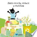 Gato recicla, reduce y reutiliza