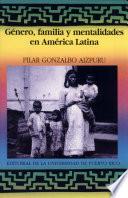 Género, familia y mentalidades en América Latina