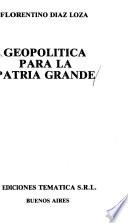Geopolítica para la patria grande