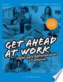 Get Ahead at Work. Inglés para Administración y Comercio