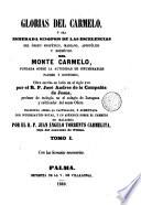 Glorias del Carmelo a sea esmerada sinopsis de las escelencias del orden profético del Monte Carmelo..., 1