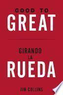 GOOD TO GREAT + GIRANDO LA RUEDA.