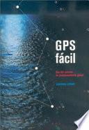GPS fácil. Uso del sistema de posicionamiento global