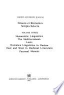 Graeca Et Romanica Scripta Selecta: Humanistic linguistics, the mediterranean, lexis, romance linguistics in review, east and west in medieval literature, personal memoir