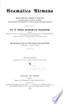 Gramatica alemana. Nuevo metodo teorico y practico, con crestomatia y clave de los temas al uso especial de los espanoles y de los que posean la lengua castellana, escrita por el Dr. D.Carlos Fernandez de Castroverde. 2.ed. notabelmente reformada, corregida
