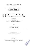 Gramática italiana, y método para aprenderla ... (Ollendorff reformado.) Tercera edición corregida