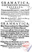Gramatica, o Instruccion española y alemana, compuesta con un metodo nuevo, y muy facil; con algunas sentencias refranes, versos, y exemplos ... Por Nicolas Mez de Braidenbach, maestro en artes, y notario cesareo publico ... Grammatica, oder vnterweisung der spanischen teutschen vnd welschen sprach componiert auff eine newe vnd leichte manier ...