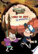 Gravity Falls. Libro de Arte Y Misterios