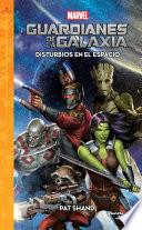 Guardianes de la galaxia. Disturbios en el espacio