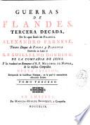 Guerras de Flandes. Primera decada, desde la muerta del Emperador Carlos V. el principio del Giovierno de Alexandro Tarnese.Tercero Duque de Parma y Placiencia. Escriviolas en Latin el R. P. Famiano estrada, de la Compania de Jesus. Y las traduxo en Romance el R. P. Melchior de Novar, de la misma Compania. Nueva edicion, enriquecida de lindissimas Estampas, en la qual se enmendaron essenciales Erratas