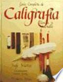 Guia completa de caligrafia / A Complete Guide to Calligraphy