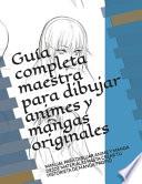 Guía completa maestra para dibujar animes y mangas originales