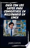 Guía Con Los Datos Para Convertirse En Millionario En Línea