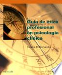 Guía de ética profesional en psicología clínica