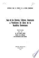 Guía de la librerías, editores, impresores vendedores de libros de la República Dominicana