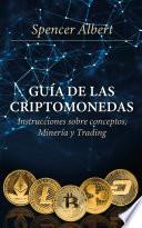 Guía de las criptomonedas: Instrucciones sobre conceptos, minería y trading