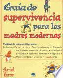 Guía de supervivencia para las madres modernas