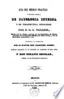 Guía del médico práctico ó resumen general de Patología interna y de terapéutica aplicadas