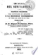 Guía del seminarista o sea Manual práctico para santificarse los aspirantes a la dignidad sacerdotal en todos los actos de su vida