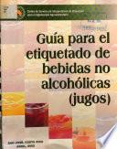 Guía para el etiquetado de bebidas no alcohólicas (jugos)