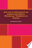 Guía para la elaboración de una programación didáctica. Matemáticas 1º Bachillerato de Ciencias.