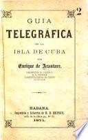 Guía telegráfica de la isla de Cuba, etc