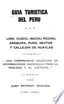 Guía turística del Perú: Lima, Cuzco, Machu Picchu, Arequipa, Puno, Iquitos y Callejón de Huaylas