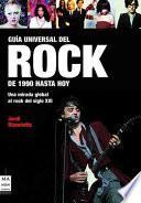 Guía Universal Del Rock: de 1990 Hasta Hoy