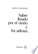 Haber llorado por el otoño y los adioses