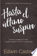 Hasta El Último Suspiro / Until the Last Sigh: Encontrar Su Propósito En La Tierra Le Ayudará a Sacarle El Máximo a Sus Días En Ella
