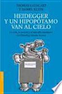 Libro Heidegger y un hipopótamo van al cielo