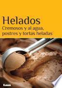 Helados. Cremosos y al agua, postres y tortas heladas.