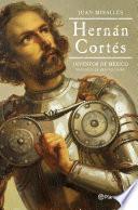 Hernán Cortés: Inventor de México