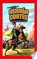 Hernán Cortés y la caída del imperio azteca (Hernan Cortes and the Fall of the Aztec Empire)