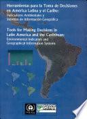 Herramientas para la Toma de Decisiones en America Latina y el Caribe: Indicadores Ambientales y Sistemas de INformacion Geografica