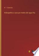 Hidropathía o cura por medio del agua fría