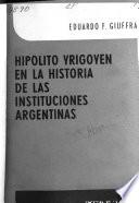 Hipólito Yrigoyen en la historia de las instituciones argentinas