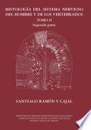 Histología del sistema nervioso del hombre y de los vertebrados. Tomo II, segunda parte
