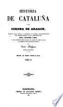 Historia de Cataluña y de la Corona de Aragon, etc