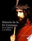 Historia de la Fe Cristiana, de la Biblia & la Iglesia