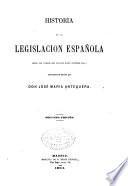 Historia de la legislacion española desde los tiempos más remotos hasta nuestros días