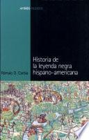 Historia de la leyenda negra hispano-americana