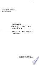Historia de la literatura espanola: Wilson, E, M., Duncan, M. Siglo de oro: Teatro, 1492-1700