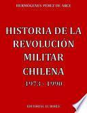Historia de la Revolución Militar Chilena 1973 - 1990