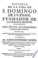 Historia de la vida de S. Domingo de Guzman, fundator de la sagrada orden de Predicadores