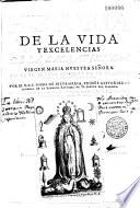 Historia de la vida y excelentias de la sacratissima virgen Maria...