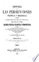 Historia de las persecuciones políticas y religiosas, occurridas en Europa desde la edad media hasta nuestros dias
